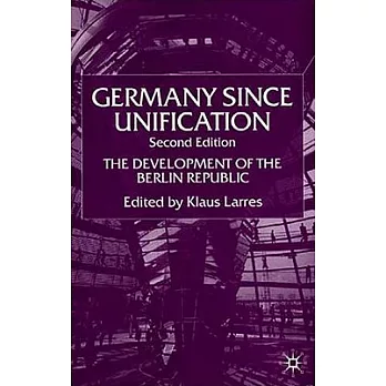 Germany Since Unification: The Development of the Berlin Republic