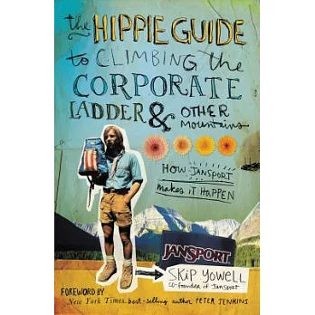 The Hippie Guide to Climbing the Corporate Ladder & Other Mountains: How Jansport Makes It Happen