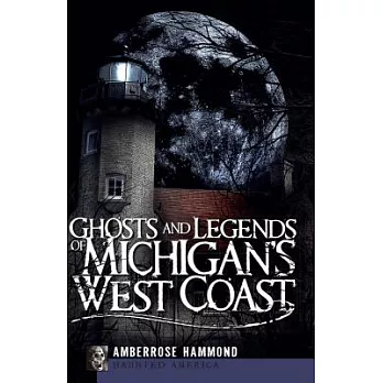 Ghosts and Legends of Michigan’s West Coast