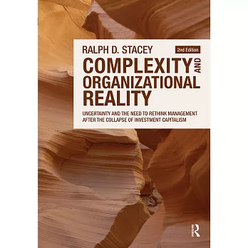 Complexity and Organizational Reality: Uncertainty and the Need to Rethink Management After the Collapse of Investment Capitalism