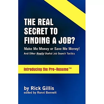 The Real Secret to Finding a Job? Make Me Money or Save Me Money?: And Other Really Useful Job Search Tactics, Introducing the P