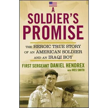 A Soldier’s Promise: The Heroic True Story of and American Soldier and an Iraqi Boy
