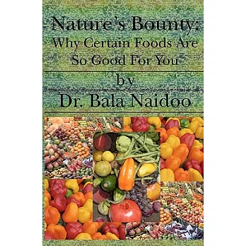 Nature’s Bounty: Why Certain Foods Are So Good for You