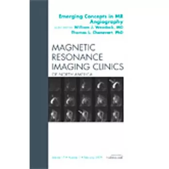 Emerging Concepts in MR Angiography, an Issue of Magnetic Resonance Imaging Clinics