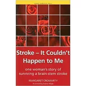 Stroke - It Couldn’t Happen to Me: One Woman’s Story of Surviving a Brain-Stem Stroke