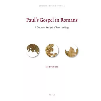 Paul’s Gospel in Romans: A Discourse Analysis of Rom 1:16-8:39