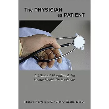 The Physician as Patient: A Clinical Handbook for Mental Health Professionals