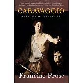 Caravaggio: Painter of Miracles