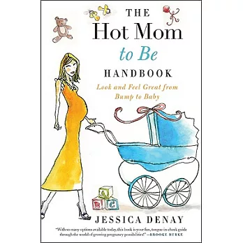The Hot Mom to Be Handbook