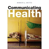 Communicating Health: A Culture-Centered Approach