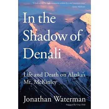 In the Shadow of Denali: Life and Death on Alaska’s Mt. Mckinley