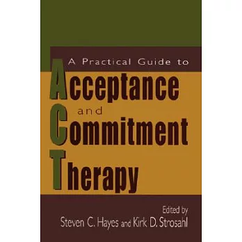 A Practical Guide To Acceptance And Commitment Therapy
