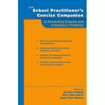 The School Practitioner’s Concise Companion to Preventing Dropout and Attendance Problems