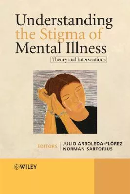 Understanding The Stigma of Mental Illness: Theory and Interventions