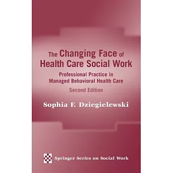 The Changing Face of Health Care Social Work: Professional Practice in Managed Behavioral Health Care