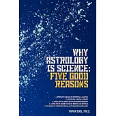 Why Astrology Is Science: Five Good Reasons