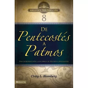 De Pentecostes a Patmos / From Pentecost to Patmos: Una introduccion a los libros de Hechos a Apocalipsis / An introduction to t