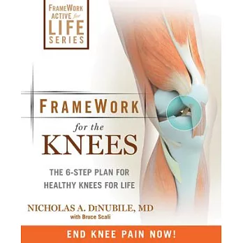 Framework for the Knee: The 6-Step Plan for Preventing Injury and Ending Pain