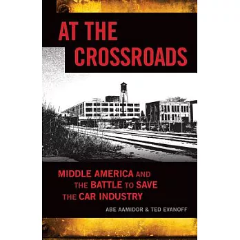 At The Crossroads: Middle America and the Battle To Save The Car Industry