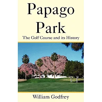 Papago Park: The Golf Course and Its History