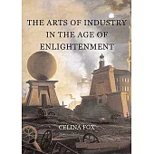 The Arts of Industry in the Age of Enlightenment