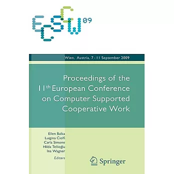 ECSCW 2009: Proceedings of the 11th European Conference on Computer Supported Cooperative Work, 7-11 September 2009, Vienna, Aus