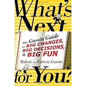 What’s Next...for You?: The Gussin Guide to Big Changes, Big Decisions, & Big Fun