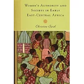 Women’s Authority and Society in Early East-Central Africa