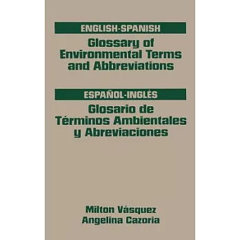 English-spanish Glossary of Environmental Terms And Abbreviations / Espanol-ingles Glosario De Terminos Ambientales Y Abreviacio