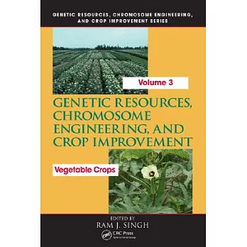 Genetic Resources, Chromosome Engineering, and Crop Improvement: Vegetable Crops, Volume 3