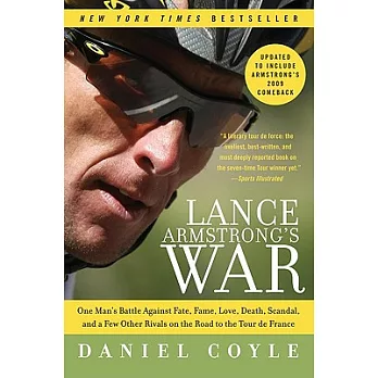 Lance Armstrong’s War: One Man’s Battle Against Fate, Fame, Love, Death, Scandal, and a Few Other Rivals on the Road to the Tour