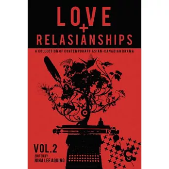 Love + Relasianships: A Collection of Comtemporary Asian-canadian Drama