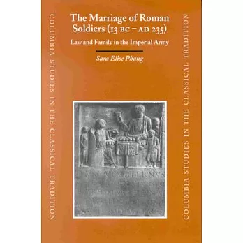 The Marriage of Roman Soldiers (13 B.C.-A.D. 235): Law and Family in the Imperial Army