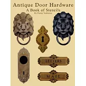Antique Door Hardware: A Book of Stencils