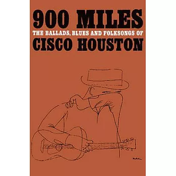 900 Miles: The Ballads, Blues and Folksongs of Cisco Houston