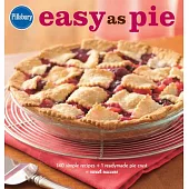 Pillsbury Easy As Pie: 140 Simple Recipes + 1 Readymade Pie Crust = Sweet Success