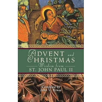 Advent and Christmas Wisdom from Pope John Paul II: Daily Scripture and Prayers Together With Pope John Paul II’s Own Words