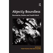 Abjectly Boundless: Boundaries, Bodies and Health Work
