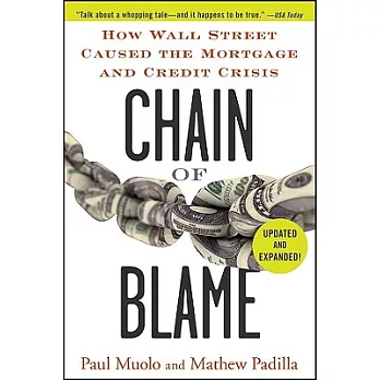Chain of Blame: How Wall Street Caused the Mortgage and Credit Crisis