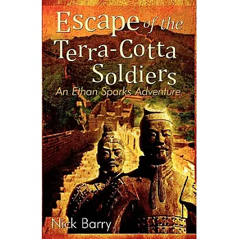 Escape of the Terra-cotta Soldiers: An Ethan Sparks Adventure