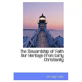 The Stewardship of Faith Our Heritage from Early Christianity