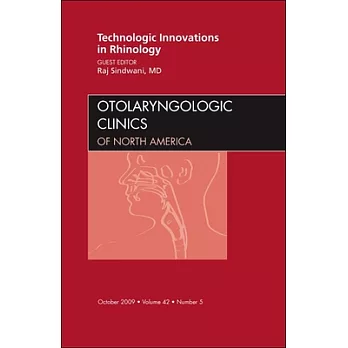 Technologic Innovations in Rhinology, an Issue of Otolaryngologic Clinics
