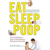 Eat, Sleep, Poop: A Common Sense Guide to Your Baby’s First Year