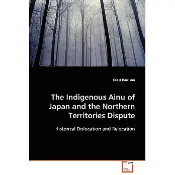 The Indigenous Ainu of Japan and the Northern Territories Dispute: Historical Dislocation and Relocation
