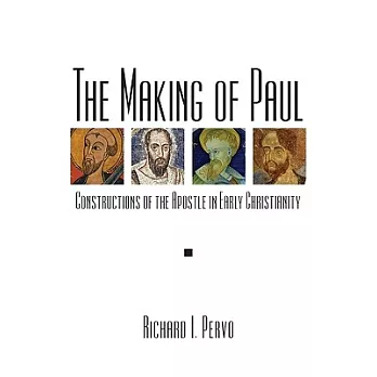 The Making of Paul: Constructions of the Apostle in Early Christianity