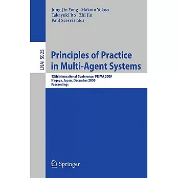 Principles of Practice in Multi-Agent Systems: 12th International Conference, PRIMA 2009, Nagoya, Japan, December 14-16, 2009, P