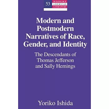 Modern and Postmodern Narratives of Race, Gender, and Identity: The Descendants of Thomas Jefferson and Sally Hemings