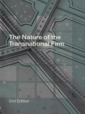 The Nature of the Transnational Firm, Second Edition