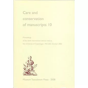 Care and Conservation of Manuscripts 10: Proceedings of the Tenth International Seminar Held at the University of Copenhagen, 19