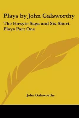 The Forsyte Saga and Six Short Plays